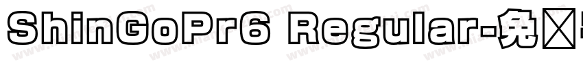 ShinGoPr6 Regular字体转换